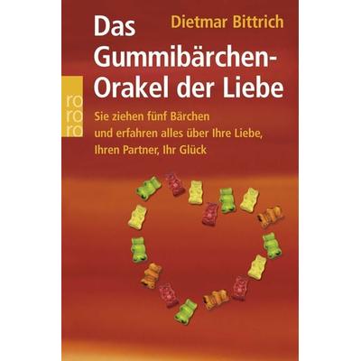 Das Gummibärchen-Orakel der Liebe, Taschenbuch von Dietmar Bittrich, Rowohlt Taschenbuch