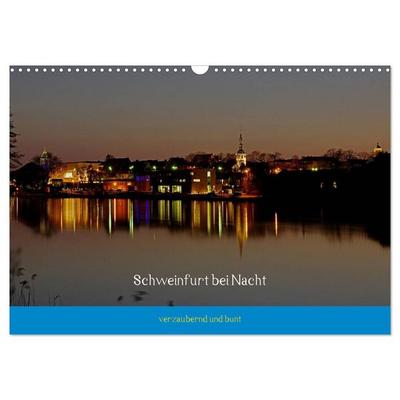 Schweinfurt bei Nacht verzaubernd und bunt (Wandkalender 2026 DIN A3 quer), CALVENDO Monatskalender