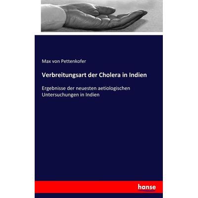 Verbreitungsart der Cholera in Indien, Taschenbuch von Max Pettenkofer, Hansebooks, 978-3-7411-6825-3
