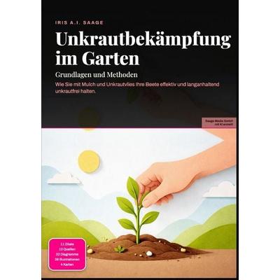 Unkrautbekämpfung im Garten: Grundlagen und Methoden, Taschenbuch von Iris A.I. Saage, Epubli, 978-3-565-55345-7