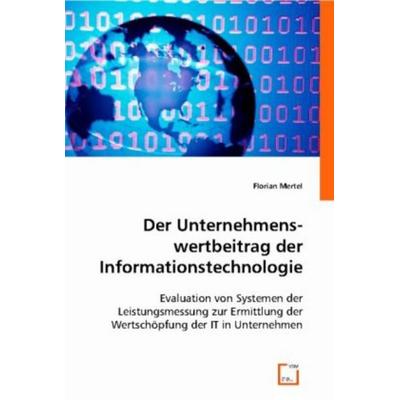 Florian Mertel: Der Unternehmenswertbeitrag der Informations, Taschenbuch von Florian Mertel, VDM, 978-3-8364-9062-7