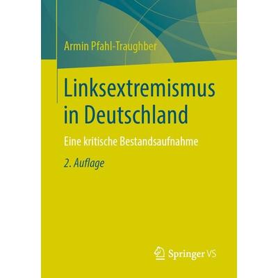Linksextremismus in Deutschland, Taschenbuch von Armin Pfahl-Traughber, Springer Fachmedien Wiesbaden GmbH, 978-3-658-30208-5