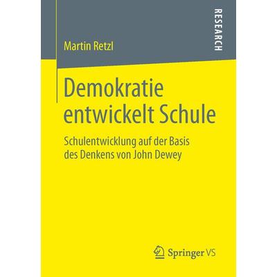 Demokratie entwickelt Schule, Taschenbuch von Martin Retzl, Springer Fachmedien Wiesbaden GmbH, 978-3-658-06213-2