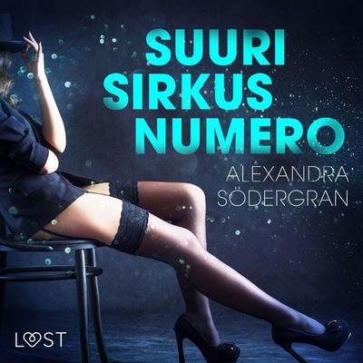 Suuri sirkusnumero - eroottinen novelli - Alexandra Södergran, Audio, 9788726285529