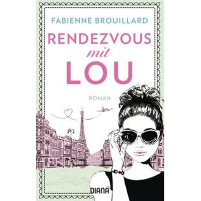 Rendezvous mit Lou, Taschenbuch von Fabienne Brouillard, Diana
