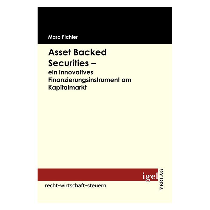 Igel Records Asset Backed Securities - ein innovatives Finanzierungsinstrument am Kapitalmarkt (Deutsch, Softcover, Marc Pichler) (55200526)