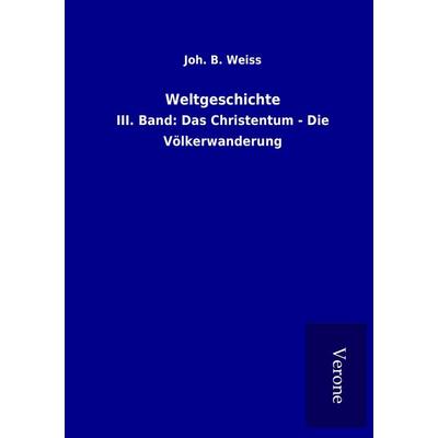 Weltgeschichte, Taschenbuch von Joh. B. Weiss, BoD - Books on Demand