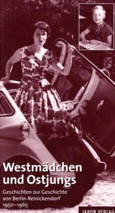 Claudia Bauer - Westmädchen und Ostjungs. Geschichten zur Geschichte von Berlin-Reinickendorf. 1950 - 1965. - Preis vom 30.09.2026 09:01:18 h