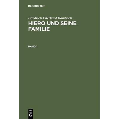 Hiero und seine Familie. Band 1, Gebundene Ausgabe von F. Rambach, De Gruyter, 978-3-11-123359-8