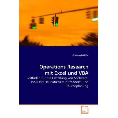 Wille, C: Operations Research mit Excel und VBA, Taschenbuch von Christoph Wille, VDM, 978-3-8364-7334-7
