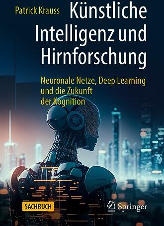 Patrick Krauss - Künstliche Intelligenz und Hirnforschung: Neuronale Netze, Deep Learning und die Zukunft der Kognition - Preis vom 12.10.2026 11:37:12 h