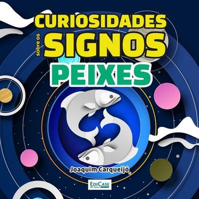 Curiosidades Sobre os Signos - Peixes - EdiCase, Audio, 9786554742849