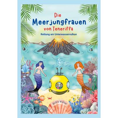 Die Meerjungfrauen von Teneriffa, Taschenbuch von Andra Wolter, BoD – Books on Demand, 978-3-8192-2891-9