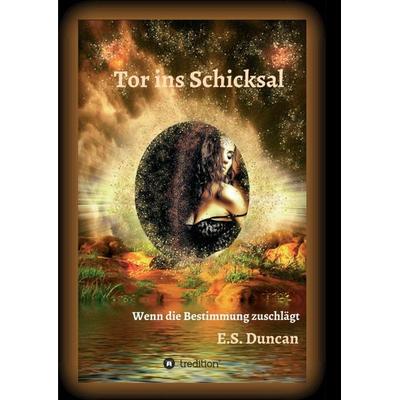Tor ins Schicksal, Taschenbuch von E.S. Duncan, Tredition, 978-3-347-26366-6
