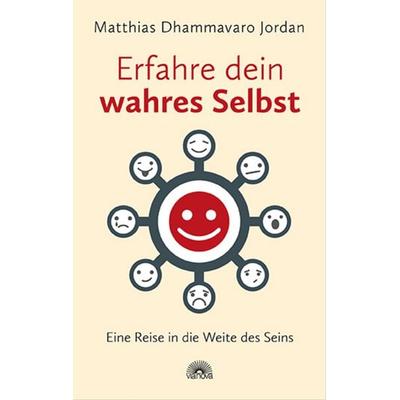 Erfahre dein wahres Selbst, Taschenbuch von Matthias Dhammavaro Jordan, Via Nova Verlag, Petersberg