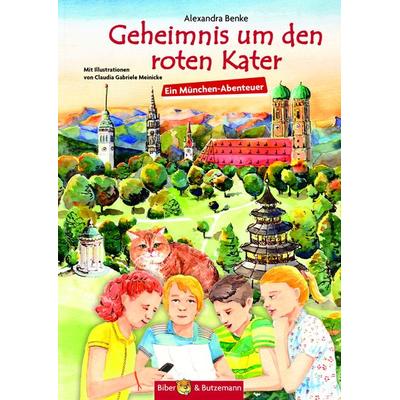 Geheimnis um den roten Kater - Ein München-Abenteuer, Gebundene Ausgabe von Alexandra Benke, Kinderbuchverlag Biber & Butzemann, 978-3-95916-044-5