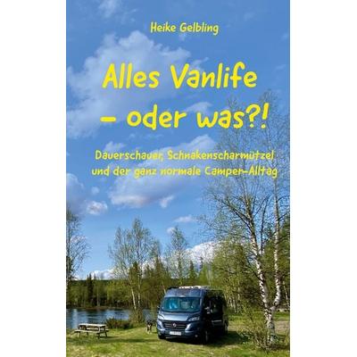 Alles Vanlife - oder was?!, Taschenbuch von Heike Gelbling, BoD – Books on Demand, 978-3-696-38051-9