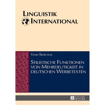 Stilistische Funktionen von Mehrdeutigkeit in deutschen Werbetexten, Gebundene Ausgabe von Tanja Škerlavaj, Peter Lang GmbH, Internationaler Verlag
