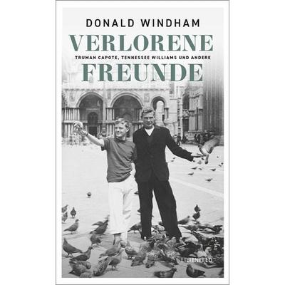 Verlorene Freunde, Gebundene Ausgabe von Donald Windham, Lilienfeld Verlag, 978-3-940357-42-7
