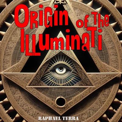 Origin of the Illuminati - Raphael Terra, Audio, 9781789323283