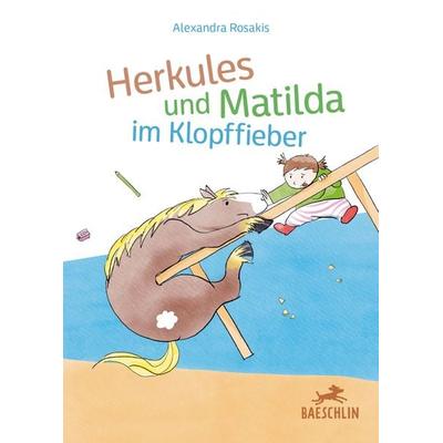 Herkules und Matilda im Klopffieber, Gebundene Ausgabe von Alexandra Rosakis, Baeschlin