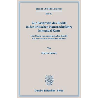 Zur Positivität des Rechts in der kritischen Naturrechtslehre Immanuel Kants., Gebundene Ausgabe von Martin Heuser, Duncker & Humblot,