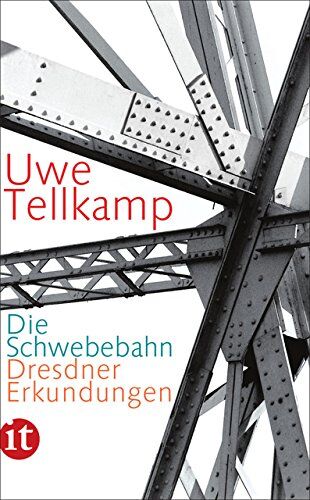 Uwe Tellkamp - Die Schwebebahn: Dresdner Erkundungen (insel taschenbuch) - Preis vom 09.10.2026 07:28:09 h