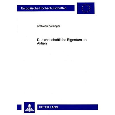 Das wirtschaftliche Eigentum an Aktien, Taschenbuch von Kathleen Kolbinger, Peter Lang GmbH, Internationaler Verlag der Wissenschaften,