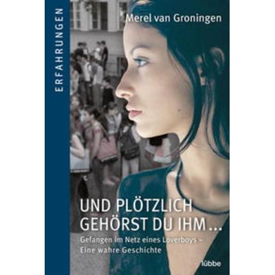 Und plötzlich gehörst du ihm, Taschenbuch von Merel van Groningen, Bastei Lübbe