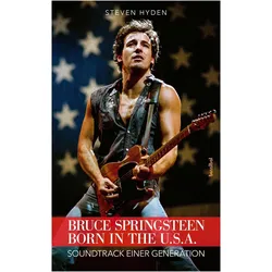Bruce Springsteen - Born In The U.S.A, Biografien von Steven Hyden, Marion Ahl