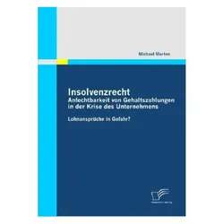 Insolvenzrecht: Anfechtbarkeit von Gehaltszahlungen in der Krise des Unternehmens, Fachbücher von Michael Merten