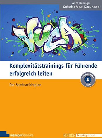 Anna Dollinger - Komplexitätstrainings für Führende erfolgreich leiten: Der Seminarfahrplan (Edition Training aktuell) - Preis vom 09.10.2026 07:28:09 h