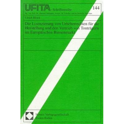 Die Lizenzierung von Urheberrechten für die Herstellung und den Vertrieb von Tonträgern im Europäischen Binnenmarkt, Taschenbuch von Ulrich Block,
