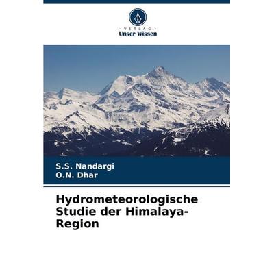 Hydrometeorologische Studie der Himalaya-Region, Taschenbuch von S. S. Nandargi,O. N. Dhar, Verlag Unser Wissen, 978-620-3-31230-0