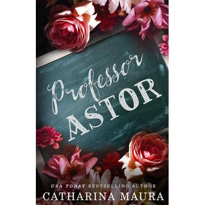 Professor Astor, Taschenbuch von Catharina Maura, US Books, 978-1-955981-24-8