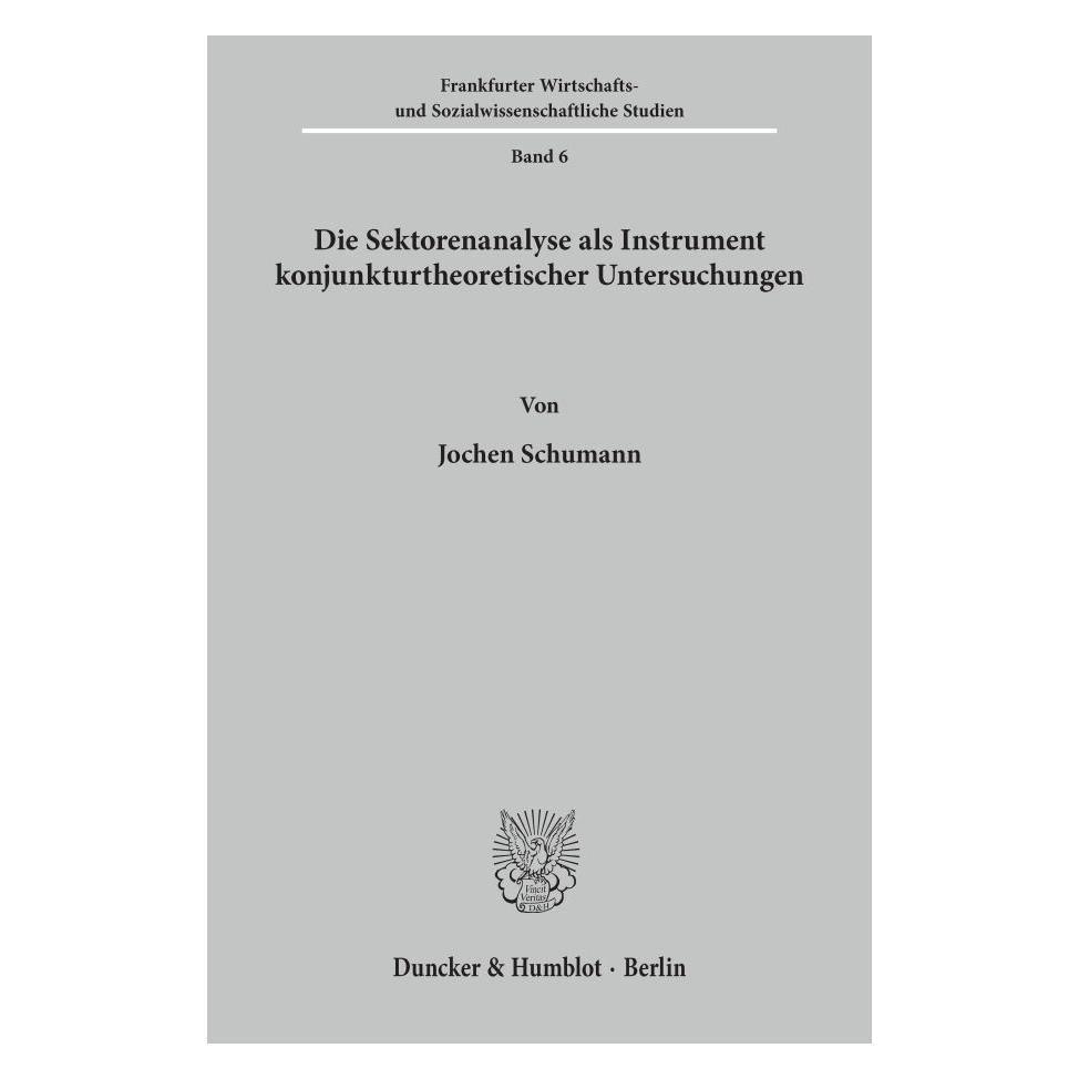 Duncker & Humblot Die Sektorenanalyse als Instrument konjunkturtheoretischer Untersuchungen. (Deutsch, Softcover, Jochen Schumann) (55343722)