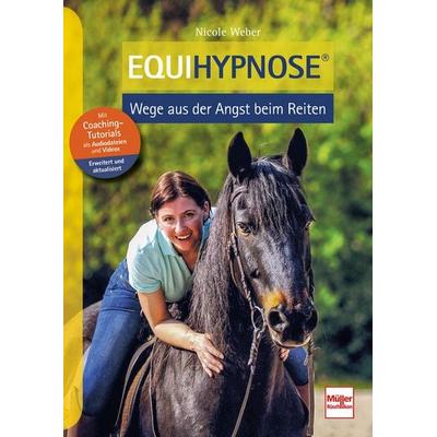 Equihypnose - Wege aus der Angst beim Reiten, Taschenbuch von Nicole Weber, Müller Rüschlikon, 978-3-275-02369-1