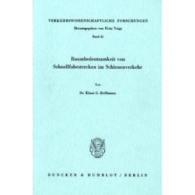 Raumbedeutsamkeit von Schnellfahrstrecken im Schienenverkehr., Taschenbuch von Klaus G. Hoffmann, Duncker & Humblot, 978-3-428-05770-2