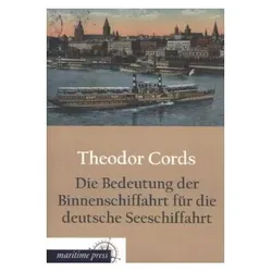 Die Bedeutung der Binnenschiffahrt für die deutsche Seeschiffahrt, Ratgeber von Theodor Cords