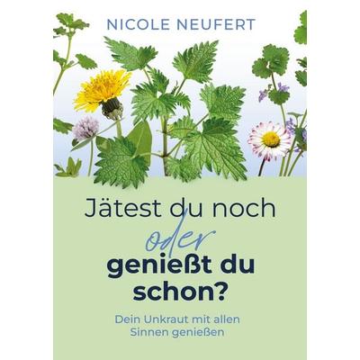 Jätest du noch oder genießt du schon?, Taschenbuch von Nicole Neufert, BoD – Books on Demand, 978-3-695-15528-6