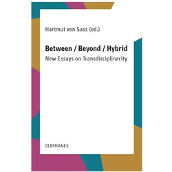Between / Beyond / Hybrid, Fachbücher von Hartmut von Sass