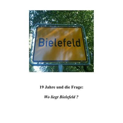 Wo liegt Bielefeld ?, Taschenbuch von Thomas Steiner, Epubli, 978-3-8442-4353-6