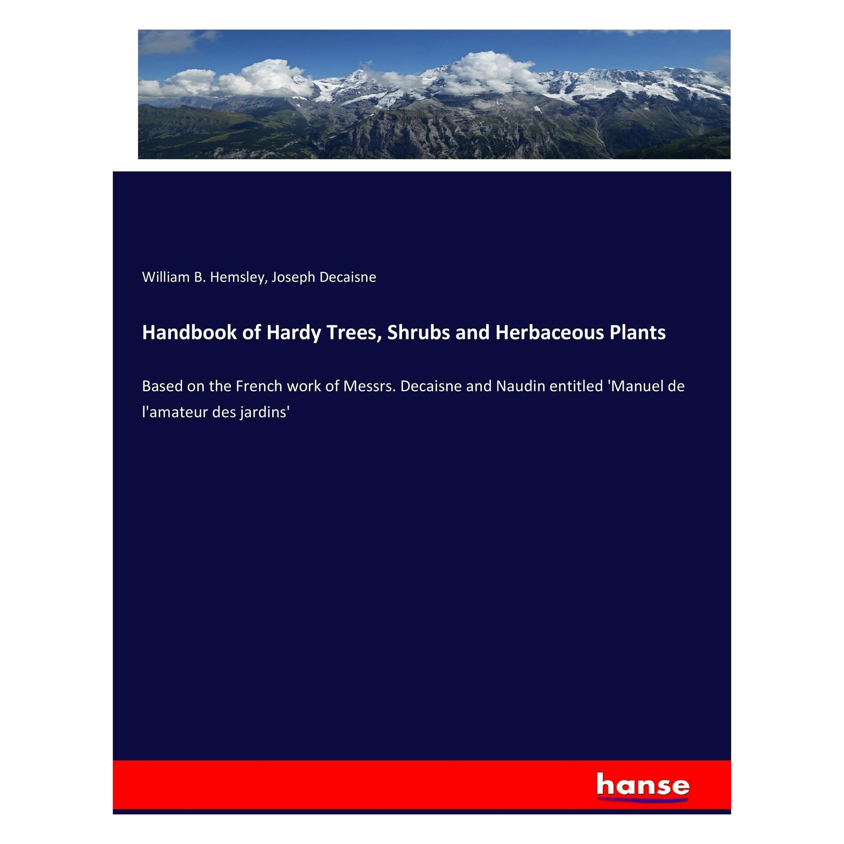 Hansebooks Handbook of Hardy Trees, Shrubs and Herbaceous Plants (Englisch, Softcover, Joseph Decaisne, William B Hemsley) (57134358)