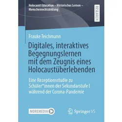 Digitales, interaktives Begegnungslernen mit dem Zeugnis eines Holocaustüberle, Fachbücher von Frauke Teichmann