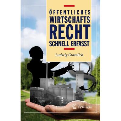 Öffentliches Wirtschaftsrecht - Schnell erfasst, Taschenbuch von Ludwig Gramlich, Springer Berlin
