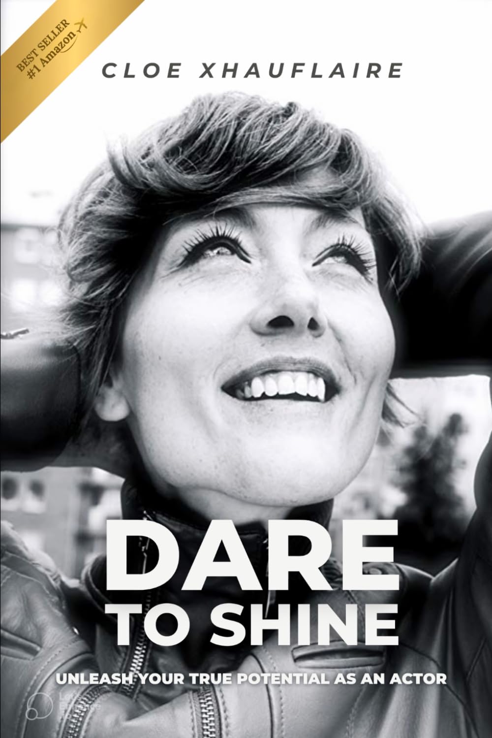 Cloe Xhauflaire - Dare to Shine: Unleash Your True Potential as an Actor - Preis vom 09.10.2026 07:28:09 h