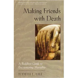 Making Friends With Death, Sachbücher von Judith L. Lief