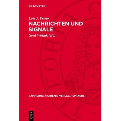 Nachrichten und Signale, Gebundene Ausgabe von Luis J. Prieto, De Gruyter, 978-3-11-274334-8