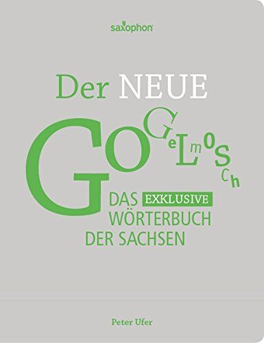 Peter Ufer - Der Neue Gogelmosch: Das exklusive Wörterbuch der Sachsen - Preis vom 11.10.2026 03:10:56 h