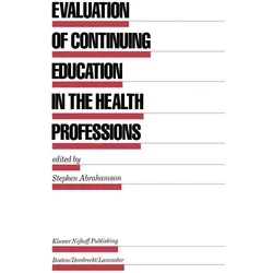 Evaluation of Continuing Education in the Health Professions, Fachbücher von Stephen Abrahamson